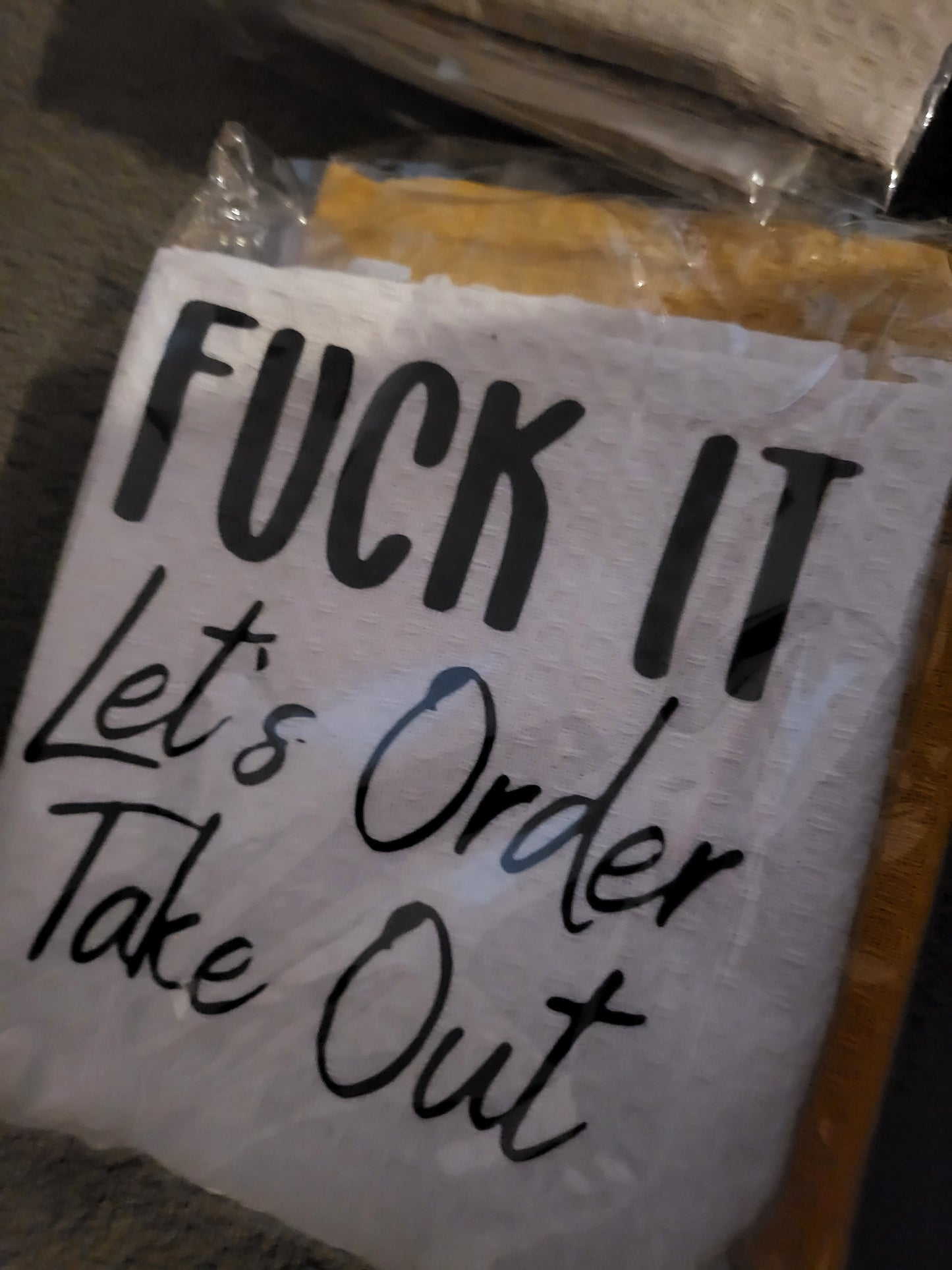 FUCK IT LETS ORDER TAKE OUT tea towel