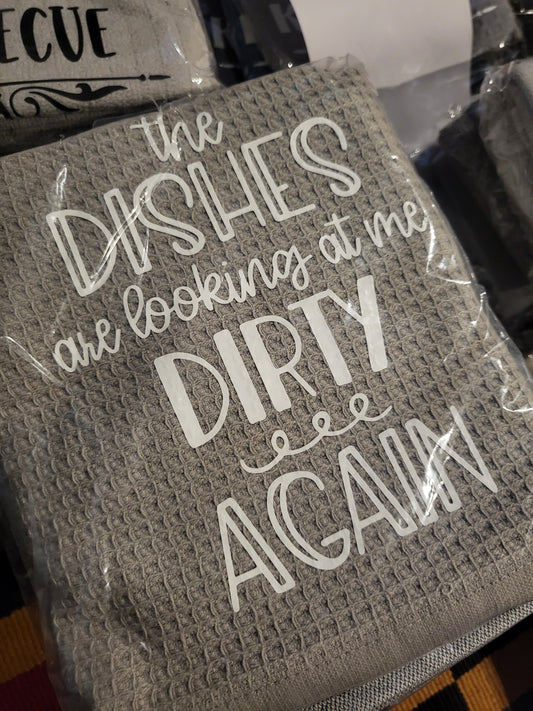 THE DISHES ARE LOOKING AT ME DIRTY TEA TOWEL