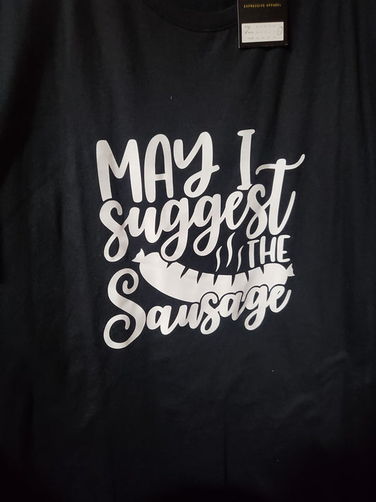 MAY I SUGGEST THE SAUSAGE Tee