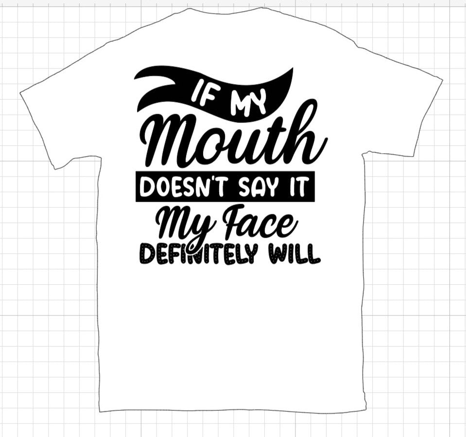 IF MY MOUTH DOESNT SAY IT Tee